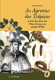 AS AGRURAS DOS TRÓPICOS - A arte de curar em Mato Grosso no século XVIII