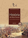 HISTÓRIA DE MATO GROSSO - Da ancestralidade aos dias atuais</br>[ 2ª edição | atualizada e ampliada ]