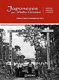 JAPONESES EM MATO GROSSO : História, memória e cultura