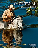 O PANTANAL DE JOSÉ MEDEIROS - <em>The Pantanal of José Medeiros -  El Pantanal de José Medeiros</em>